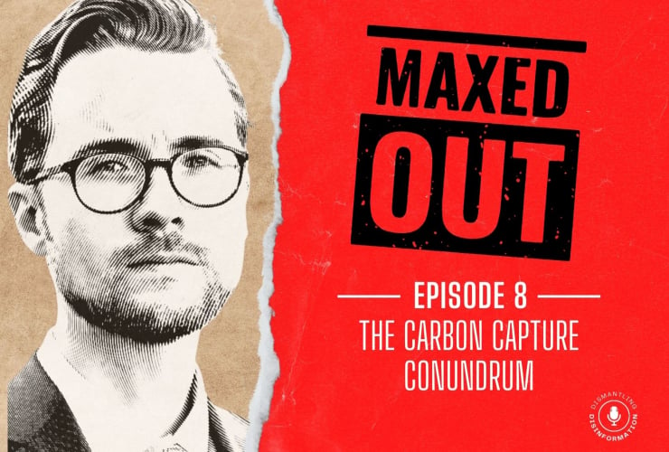 Maxed Out - Episode 8 - The Carbon Capture Conundrum