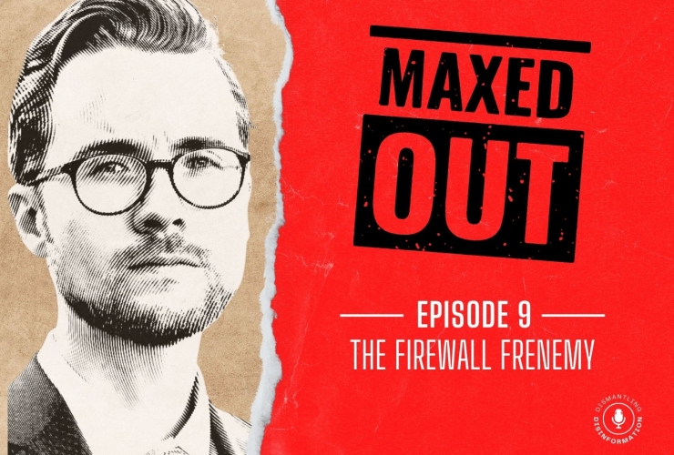 Maxed Out Episode 9 - The Firewall Frenemy